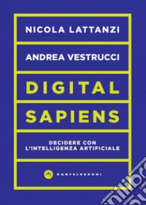 Digital sapiens. Decidere con l'intelligenza artificiale. E-book. Formato EPUB ebook di NICOLA LATTANZI