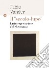 Il 'secolo lupo'. Un'interpretazione del novecento. E-book. Formato EPUB ebook di Fabio Vander