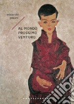 Al mondo prossimo venturo. E-book. Formato EPUB ebook