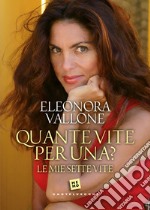 Quante vite per una? Le mie sette vite. E-book. Formato EPUB