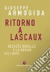 Ritorno a Lascaux. Georges Bataille e la genesi dell'arte. E-book. Formato EPUB ebook