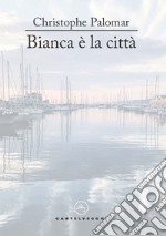 Bianca e' la citta'. E-book. Formato EPUB ebook