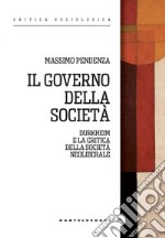 Il governo della società. Durkheim e la critica della società neoliberale. E-book. Formato EPUB ebook