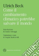 Come il cambiamento climatico potrebbe salvare il mondo. E-book. Formato EPUB ebook