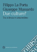 Due culture? Tra scienza e umanesimo. E-book. Formato EPUB ebook