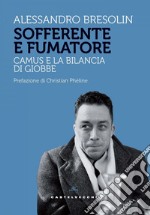 Sofferente e fumatore. Camus e la bilancia di Giobbe. E-book. Formato EPUB