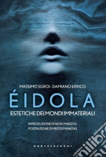 Eidola. Estetiche dei mondi immateriali. E-book. Formato EPUB ebook di Massimo Sgroi