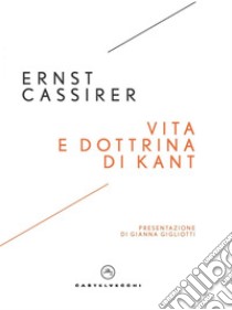 Vita e dottrina di Kant. E-book. Formato EPUB ebook di Ernst Cassirer