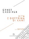 Vita e dottrina di Kant. E-book. Formato EPUB ebook di Ernst Cassirer