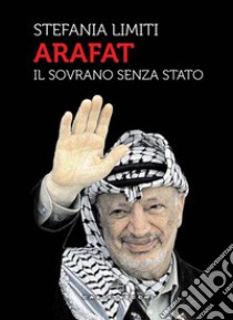 Arafat. E-book. Formato EPUB ebook di STEFANIA LIMITI