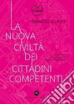 La nuova civiltà dei cittadini competenti. E-book. Formato EPUB ebook