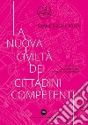 La nuova civiltà dei cittadini competenti. E-book. Formato EPUB ebook di FRANCESCA CIOFFI