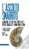 L’ascolto smarrito. Laboratori di scrittura presso dieci istituti penali per i minorenni in italia. E-book. Formato EPUB ebook di AA.VV.