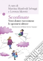 Sconfinate. Venti donne raccontano lo spostarsi altrove. E-book. Formato EPUB ebook