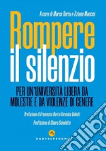 Rompere il silenzio. Per un’università libera da molestie e da violenze di genere. E-book. Formato EPUB ebook