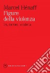 Figure della violenza. Ira, terrore, vendetta. E-book. Formato EPUB ebook