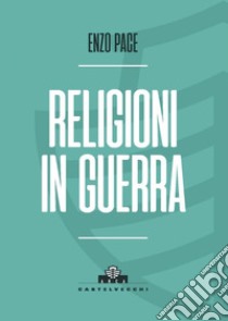 Religioni in guerra. E-book. Formato EPUB ebook di ENZO PACE