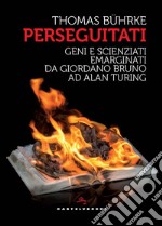 I perseguitati. Geni e scienziati emarginati da giordano bruno ad alan turing. E-book. Formato EPUB ebook