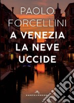 A venezia la neve uccide. E-book. Formato EPUB ebook