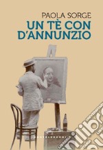 Un te' con d'annunzio. E-book. Formato EPUB ebook