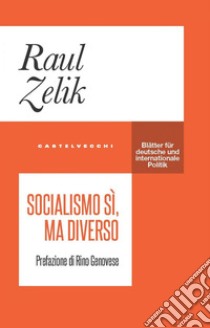 Socialismo, ma diverso. E-book. Formato EPUB ebook di RAUL ZELIK