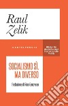 Socialismo, ma diverso. E-book. Formato EPUB ebook di RAUL ZELIK