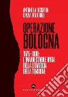 Operazione bologna. 1975-1980: l'inarrestabile onda della strategia della tensione. E-book. Formato EPUB ebook