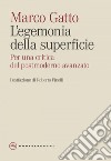 L’egemonia della superficie. Contributi alla critica del postmoderno avanzato. E-book. Formato EPUB ebook di MARCO GATTO