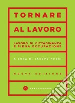 Tornare al lavoro. Lavoro di cittadinanza e piena occupazione. E-book. Formato EPUB