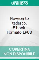 Novecento tedesco. E-book. Formato EPUB ebook di Giorgio Manacorda