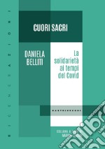 Cuori sacri. La solidarietà ai tempi del covid. E-book. Formato EPUB ebook