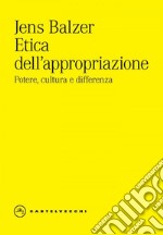 Etica dell'appropriazione. E-book. Formato EPUB