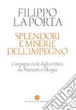 Splendori e miserie dell'impegno. Riflessioni sull'impegno civile degli scrittori, da manzoni a saviano. E-book. Formato EPUB ebook