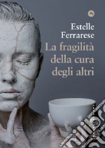 La fragilita' della cura. E-book. Formato EPUB