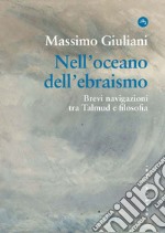 L'oceano dell'ebraismo. Brevi navigazioni tra talmud e filsofia. E-book. Formato EPUB ebook