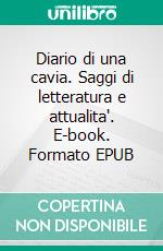 Diario di una cavia. Saggi di letteratura e attualita'. E-book. Formato EPUB ebook di Matteo Marchesini