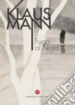 Fuga al nord. E-book. Formato EPUB