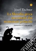 La filosofia greca raccontata dai montanari polacchi. E-book. Formato EPUB ebook