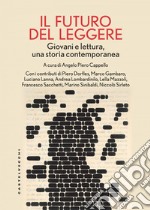 Il futuro del leggere. Giovani e lettura, una storia contemporanea. E-book. Formato EPUB ebook