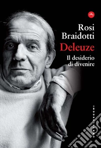 Deleuze: Il desiderio di divenire. E-book. Formato EPUB ebook