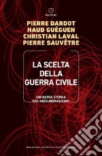 La scelta della guerra civile: Un’altra storia del neoliberalismo. E-book. Formato EPUB