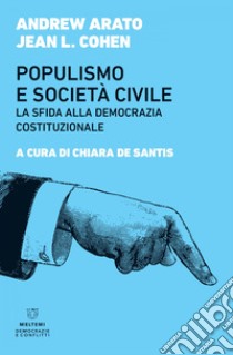 Populismo e società civile: La sfida alla democrazia costituzionale. E-book. Formato EPUB ebook di Andrew Arato