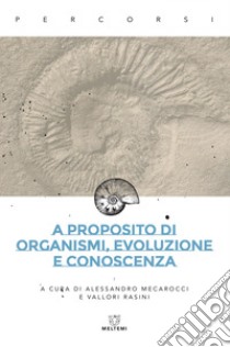 A proposito di organismi, evoluzione e conoscenza. E-book. Formato EPUB ebook di Alessandro Mecarocci