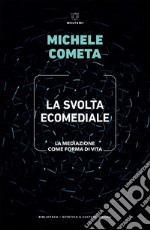 La svolta ecomediale: La mediazione come forma di vita. E-book. Formato EPUB ebook