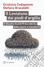 Il Leviatano dai piedi d’argilla: Il disastro Covid-19 tra retorica della paura e scientismo. E-book. Formato EPUB ebook