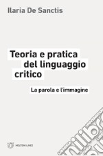 Teoria e pratica del linguaggio critico: La parola e l’immagine. E-book. Formato EPUB ebook