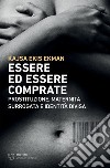 Essere ed essere comprate: Prostituzione, maternità surrogata e identità divisa. E-book. Formato EPUB ebook di Kajsa Ekis Ekman