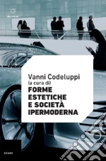 Forme estetiche e società ipermoderna. E-book. Formato EPUB ebook