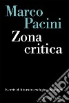 Zona critica: Esercizi di futuro tra ecologia e tecnologia. E-book. Formato EPUB ebook di Marco Pacini