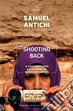 Shooting Back: Il documentario e le guerre del nuovo millennio. E-book. Formato EPUB ebook